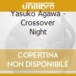 Yasuko Agawa - Crossover Night cd