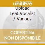 Upload Feat.Vocalist / Various cd