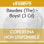 Bawdies (The) - Boys! (3 Cd) cd