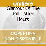 Glamour Of The Kill - After Hours cd