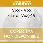 Vixx - Vixx - Error Vuzj-19 cd musicale di Vixx