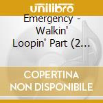 Emergency - Walkin' Loopin' Part (2 Cd) cd