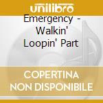 Emergency - Walkin' Loopin' Part cd musicale