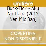 Buck-Tick - Aku No Hana (2015 Nen Mix Ban) cd musicale di Buck