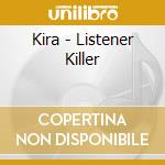 Kira - Listener Killer cd