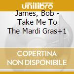 James, Bob - Take Me To The Mardi Gras+1 cd