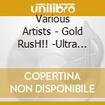 Various Artists - Gold RusH!! -Ultra Party Mega Hits- cd