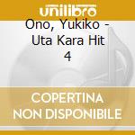Ono, Yukiko - Uta Kara Hit 4 cd