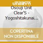 Osouji Unit Clear'S - Yogoshitakunai Cry cd