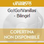 Go!Go!Vanillas - Bilingirl cd