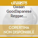 Gwaan GoodJapanese Reggae Download Hits / Various (2 Cd) cd