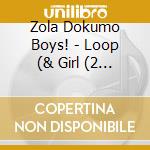 Zola Dokumo Boys! - Loop (& Girl (2 Cd) cd