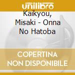 Kaikyou, Misaki - Onna No Hatoba cd