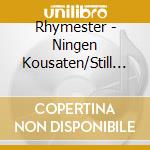 Rhymester - Ningen Kousaten/Still Changing (2 Cd) cd