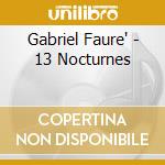 Gabriel Faure' - 13 Nocturnes cd