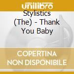 Stylistics (The) - Thank You Baby cd