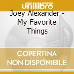 Joey Alexander - My Favorite Things cd musicale di Alexander, Joey