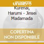 Kurenai, Harumi - Jinsei Madamada cd
