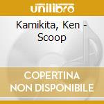 Kamikita, Ken - Scoop cd musicale di Kamikita, Ken