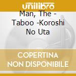 Man, The - Taboo -Koroshi No Uta cd