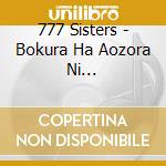 777 Sisters - Bokura Ha Aozora Ni Naru/Funbare Runner cd musicale di 777 Sisters