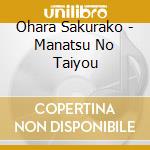 Ohara Sakurako - Manatsu No Taiyou cd