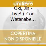 Oki, Jin - Live! ( Con Watanabe Kazumi) (2 Cd) cd