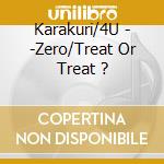 Karakuri/4U - -Zero/Treat Or Treat ? cd musicale
