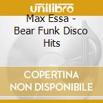 Max Essa - Bear Funk Disco Hits cd
