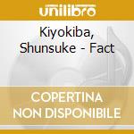 Kiyokiba, Shunsuke - Fact cd