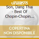 Son, Dang Thai - Best Of Chopin-Chopin Competition Year 2015 Edition (Ilya Rashkovskiy) cd musicale di Son, Dang Thai