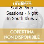 Soil & Pimp Sessions - Night In South Blue Mountain cd musicale di Soil & Pimp Sessions