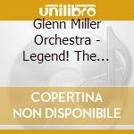 Glenn Miller Orchestra - Legend! The Glenn Miller Orchestra cd musicale di Glenn Miller Orchestra