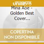 Mina Aoe - Golden Best Cover Collection 2 N Vol.2 cd