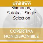 Shimonari, Satoko - Single Selection cd
