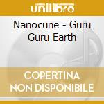 Nanocune - Guru Guru Earth cd