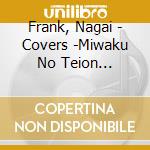 Frank, Nagai - Covers -Miwaku No Teion Fitatabi Ion Futatabi cd