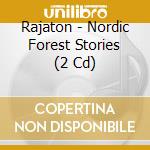 Rajaton - Nordic Forest Stories (2 Cd) cd