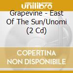 Grapevine - East Of The Sun/Unomi (2 Cd) cd