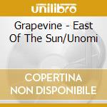 Grapevine - East Of The Sun/Unomi cd