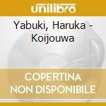 Yabuki, Haruka - Koijouwa cd