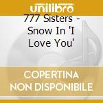777 Sisters - Snow In 'I Love You' cd