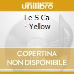 Le S Ca - Yellow cd