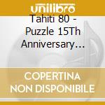 Tahiti 80 - Puzzle 15Th Anniversary Deluxe Edition (2 Cd) cd
