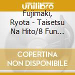 Fujimaki, Ryota - Taisetsu Na Hito/8 Fun Mae No Bokura cd