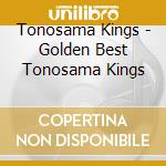 Tonosama Kings - Golden Best Tonosama Kings cd