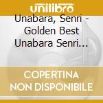 Unabara, Senri - Golden Best Unabara Senri Mari cd