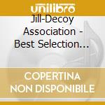 Jill-Decoy Association - Best Selection -A To J- cd