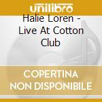 Halie Loren - Live At Cotton Club cd musicale di Loren, Halie