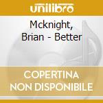 Mcknight, Brian - Better cd